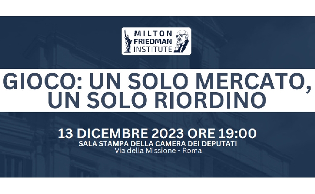Gioco: un solo mercato un solo riordino: mercoledì 13 alla Camera la conferenza stampa delle associazioni e dell'Istituto Milton Friedman
